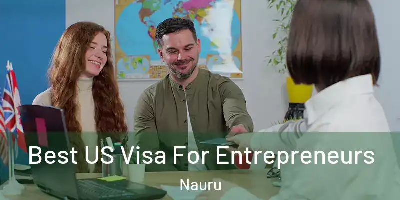  Best US Visa For Entrepreneurs Nauru