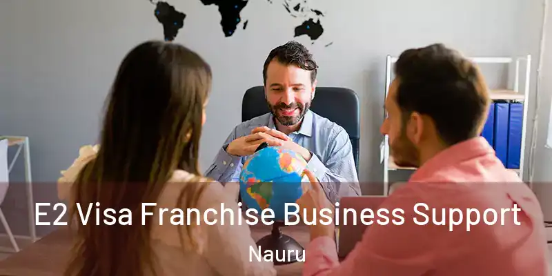  E2 Visa Franchise Business Support Nauru