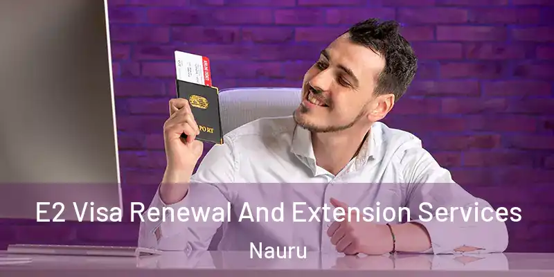  E2 Visa Renewal And Extension Services Nauru
