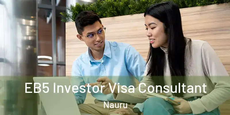  EB5 Investor Visa Consultant Nauru
