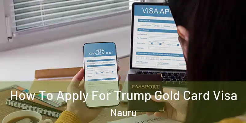  How To Apply For Trump Gold Card Visa Nauru