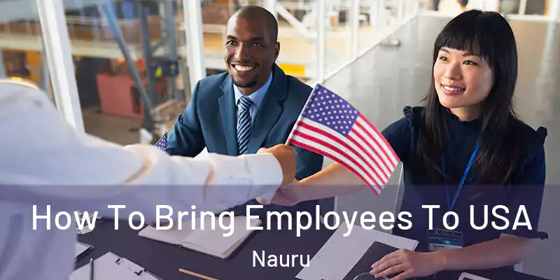  How To Bring Employees To USA Nauru
