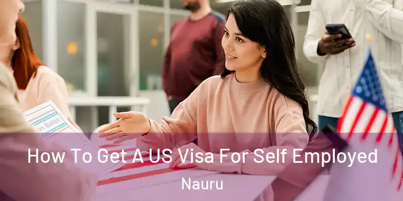  How To Get A US Visa For Self Employed Nauru