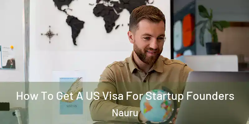  How To Get A US Visa For Startup Founders Nauru