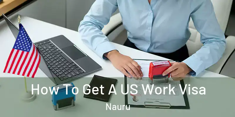  How To Get A US Work Visa Nauru