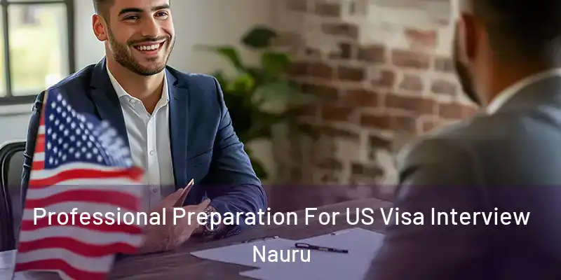  Professional Preparation For US Visa Interview Nauru