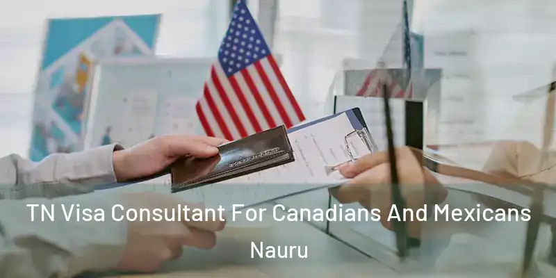  TN Visa Consultant For Canadians And Mexicans Nauru