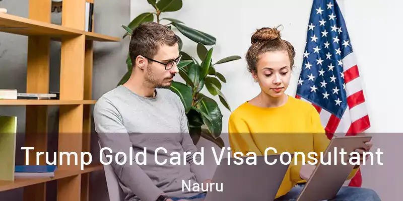  Trump Gold Card Visa Consultant Nauru