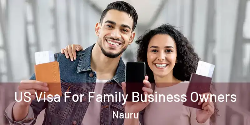  US Visa For Family Business Owners Nauru