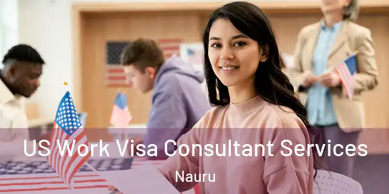  US Work Visa Consultant Services Nauru