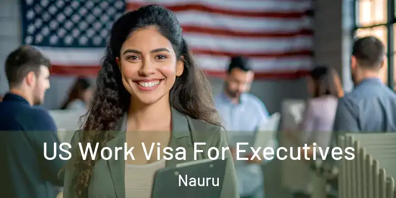  US Work Visa For Executives Nauru
