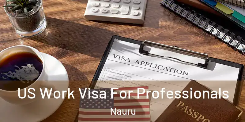 US Work Visa For Professionals Nauru